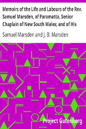 [Gutenberg 41258] • Memoirs of the Life and Labours of the Rev. Samuel Marsden, of Paramatta, Senior Chaplain of New South Wales; and of His Early Connexion with the Missions to New Zealand and Tahiti